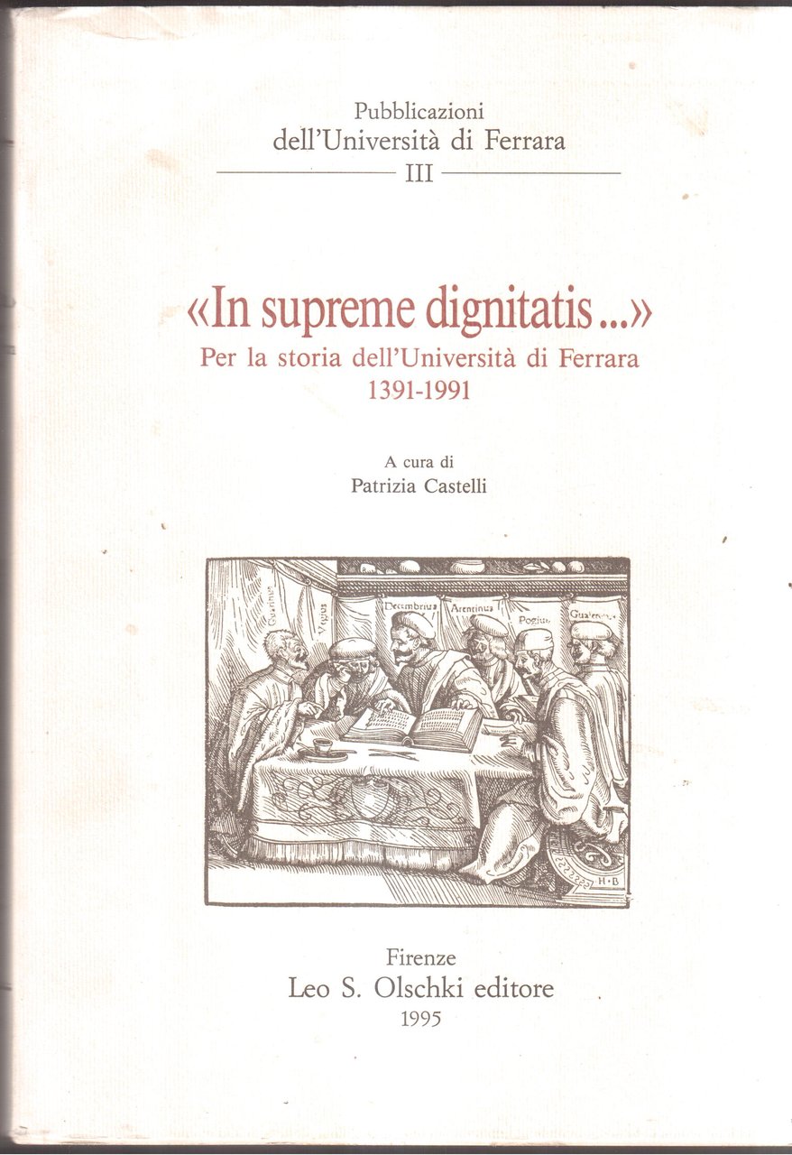 In supreme dignitatis Per la storia dell'Università di Ferrara 1392-1991 | Immagine principale
