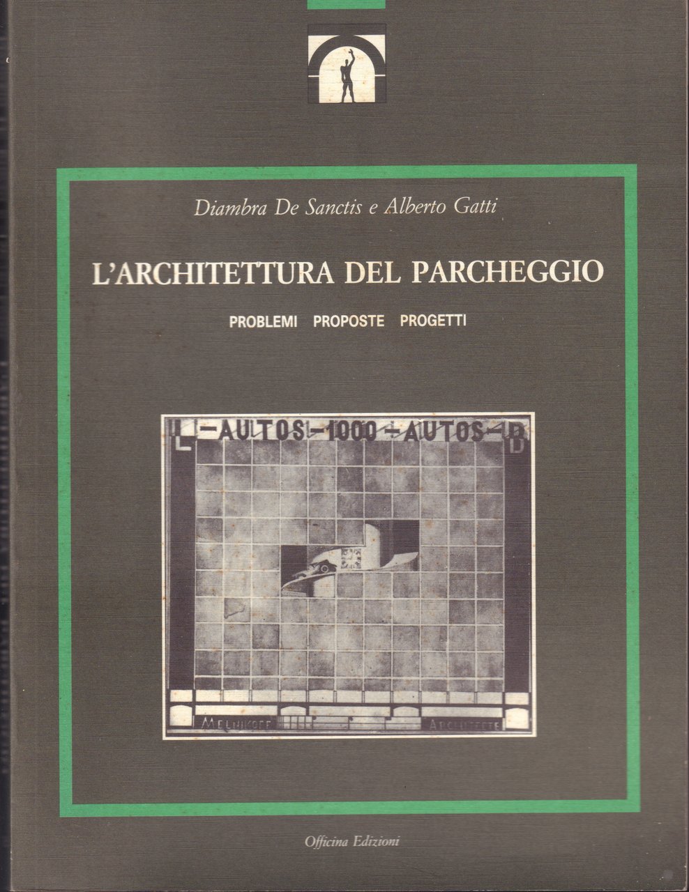 L'architettura del parcheggio Problemi - Proposte - Progetti