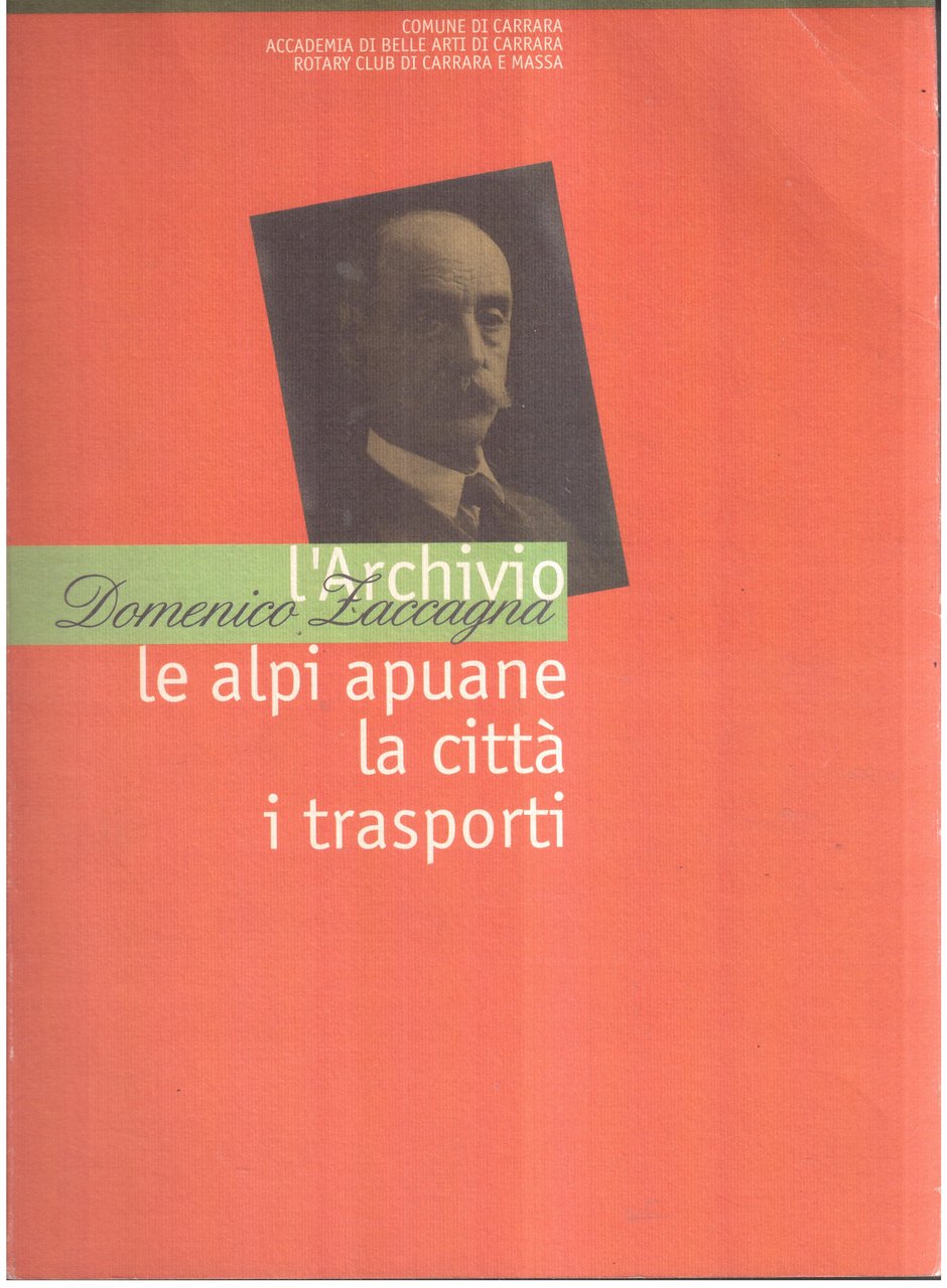 L' Archivio Domenico Zaccagna- Le Alpi Apuane, la città, i …