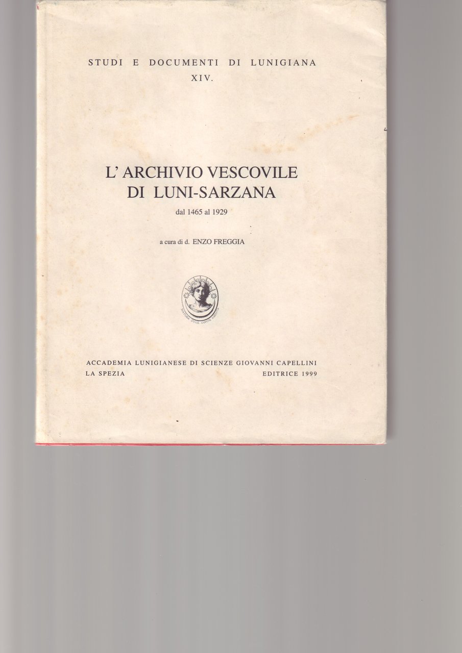 L' Archivio Vescovile di Luni-Sarzana dal 1465 al 1929
