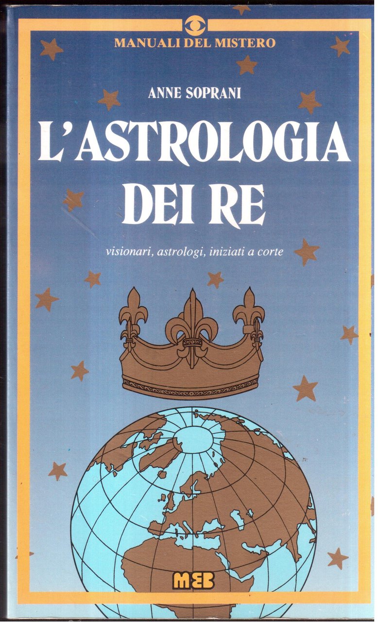 L'Astrologia dei re Visionari, astrologi, iniziati a corte