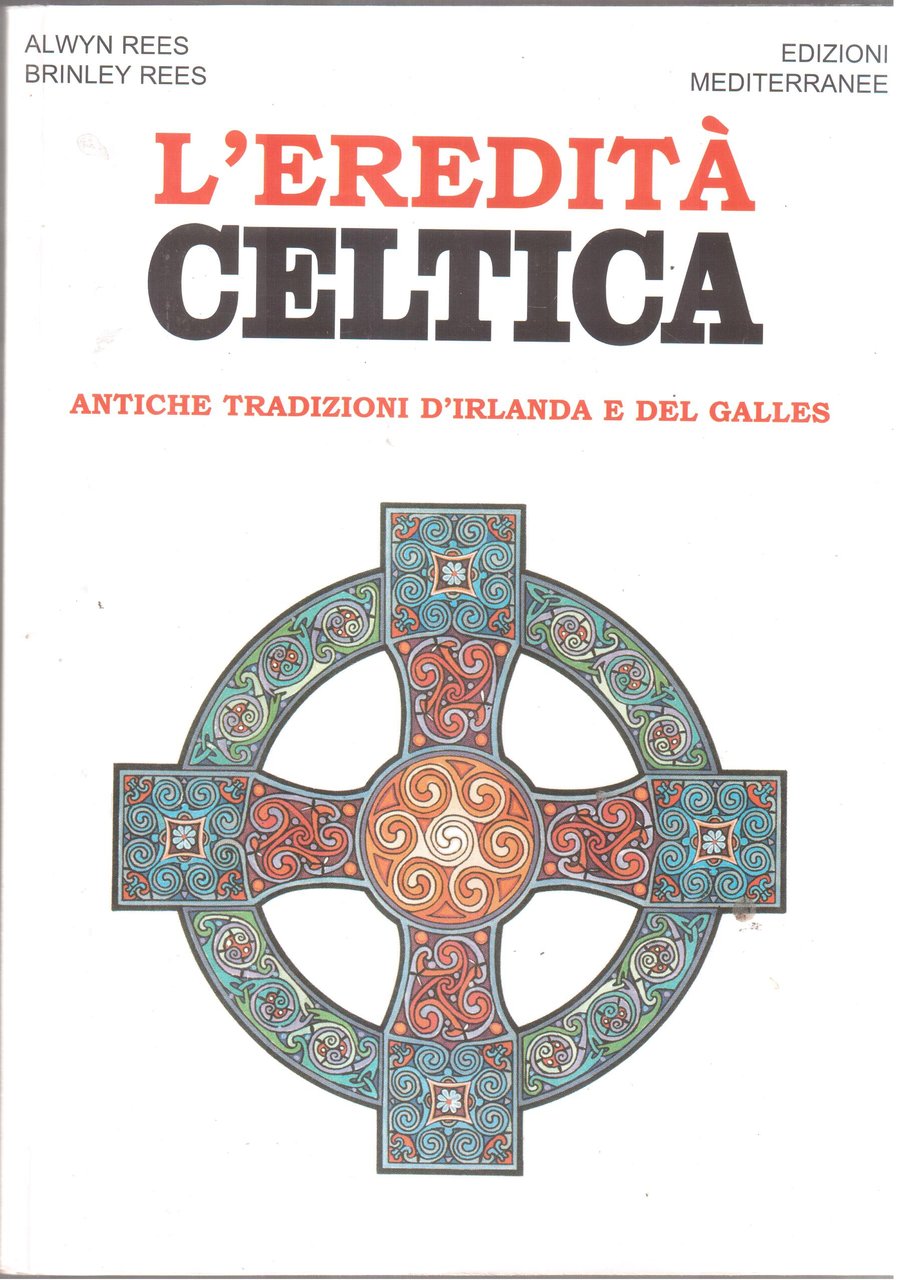 L' Eredità celtica- Antiche tradizioni d' Irlanda e del Galles