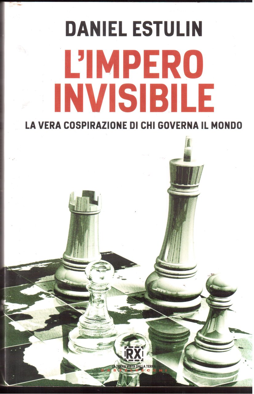 L'Impero invisibile. La vera cospirazione di chi governa ilmondo