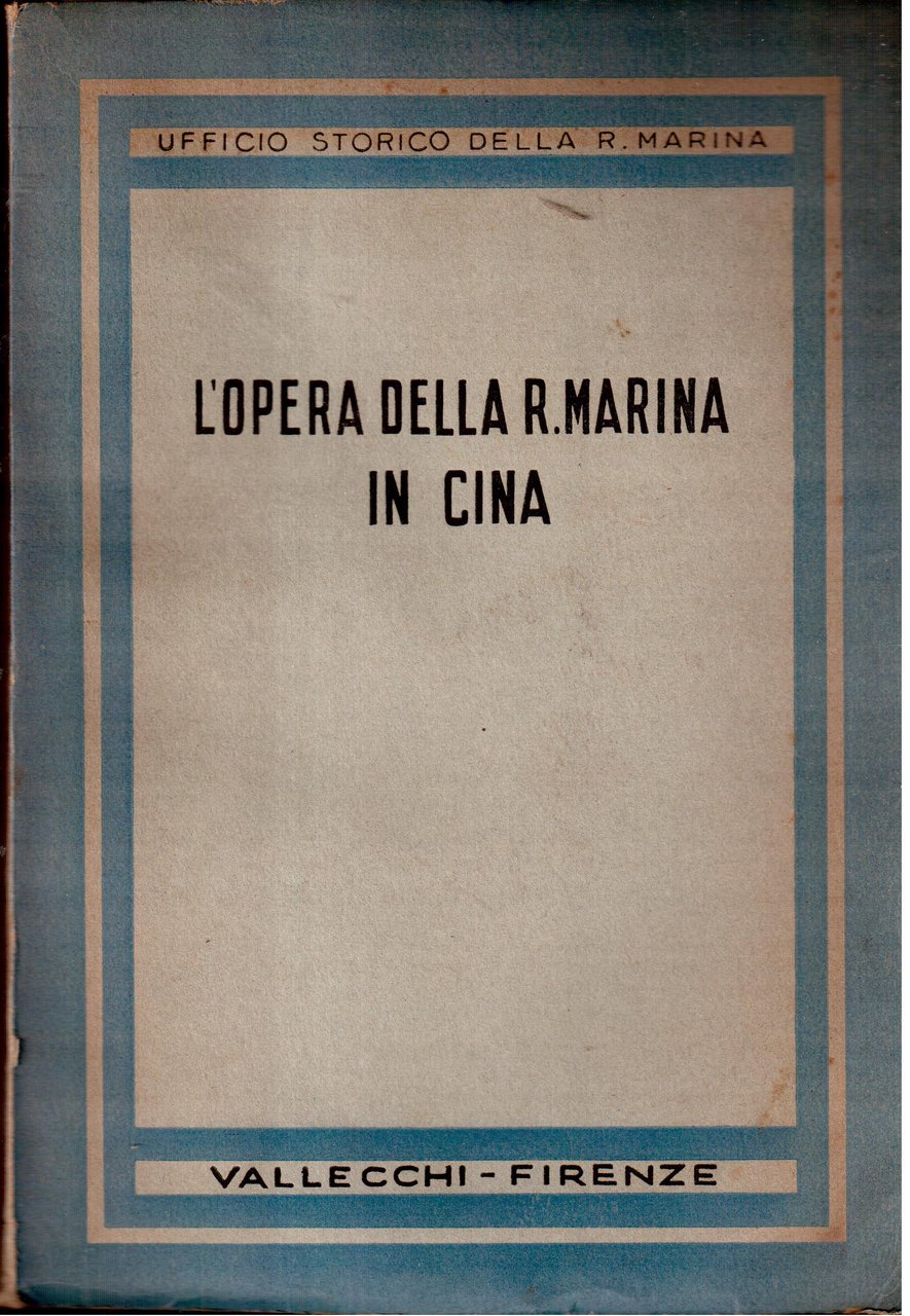 L'Opera della R.Marina in Cina- Dall'assedio delle legazioni nel 1900 …