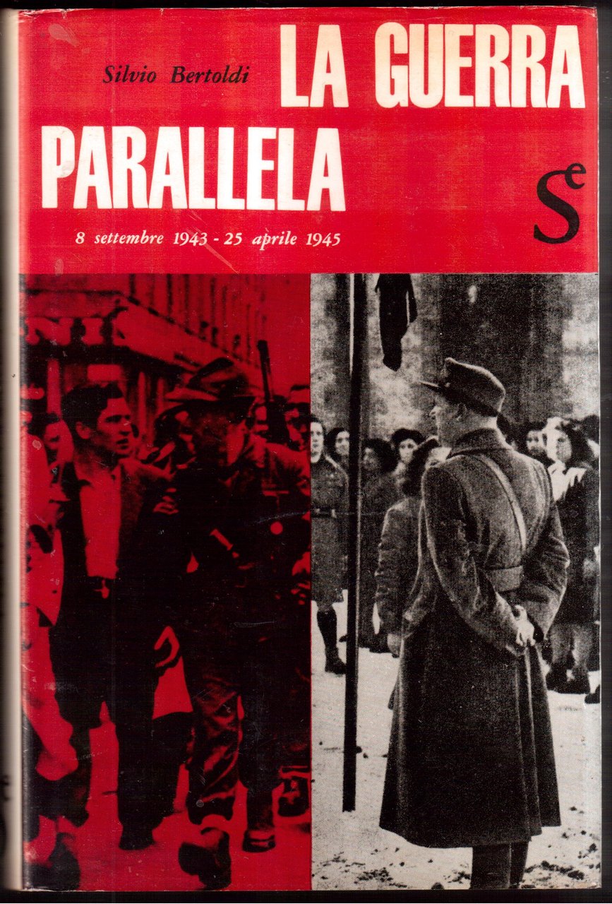 La guerra parallela- 8 settembre 1943-25 aprile 1945