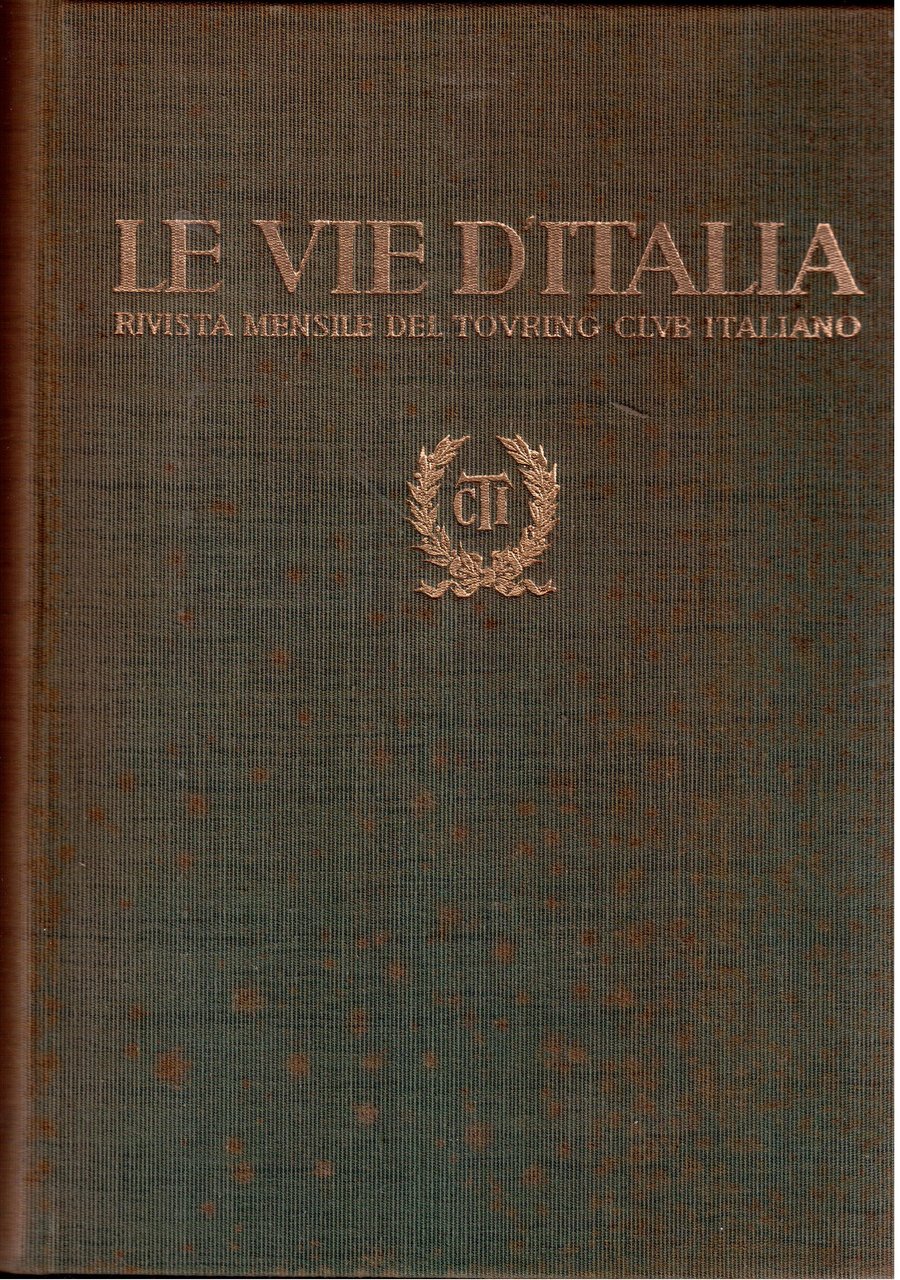 Le vie d'Italia-Rivista mensile del Touring Club Italiano- Annata completa …