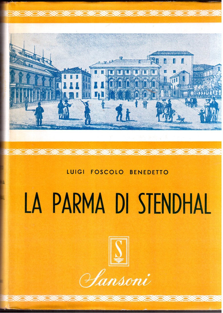 Luigi Foscolo Benedetto - La Parma di Stendhal