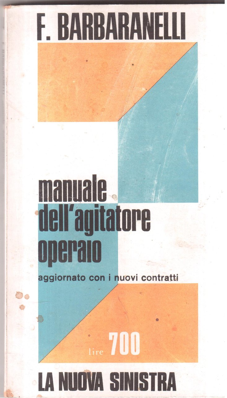 Manuale dell'agitatore operaio aggiornato con i nuovi contratti