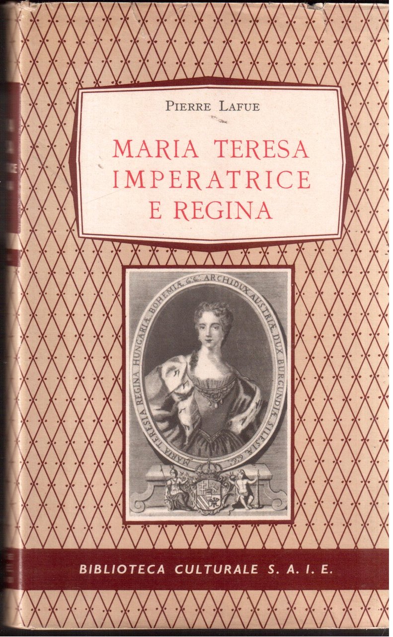 Maria Teresa Imperatrice e Regina ( 1717-1780 )