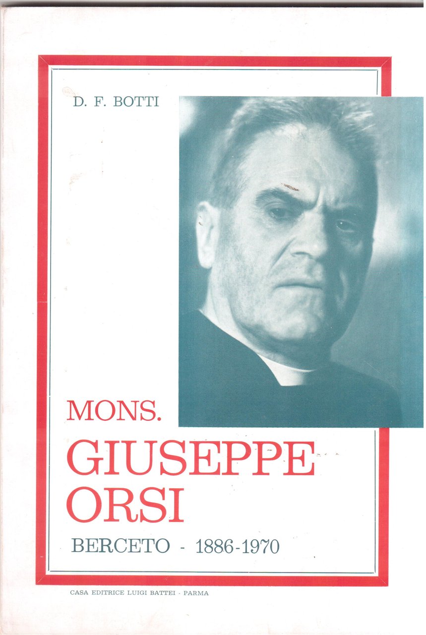 Mons. Giuseppe Orsi - Berceto 1886-1970