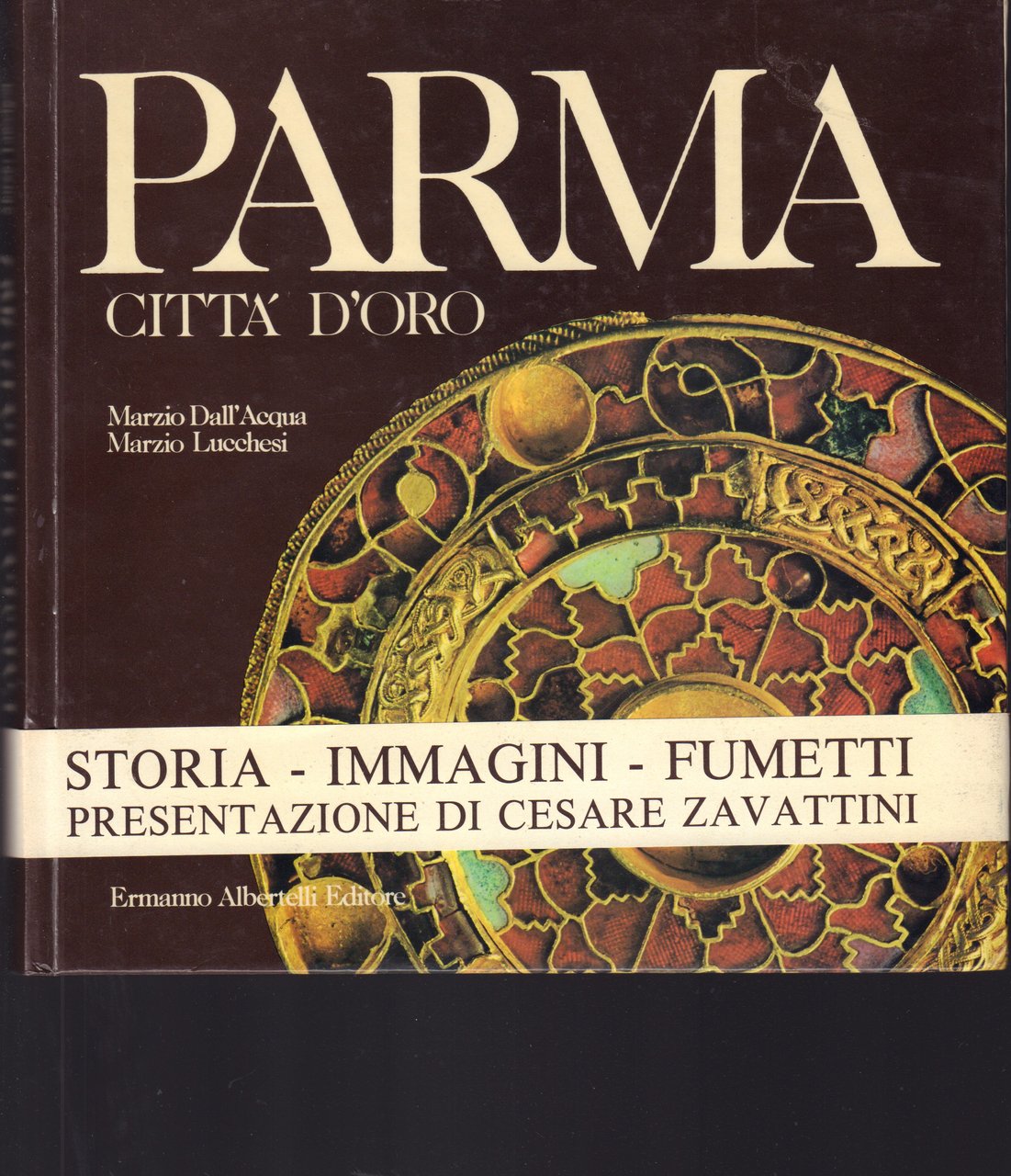 Parma città d'oro- Storia-Immagini-Fumetti- Presentazione di Cesare Zavattini