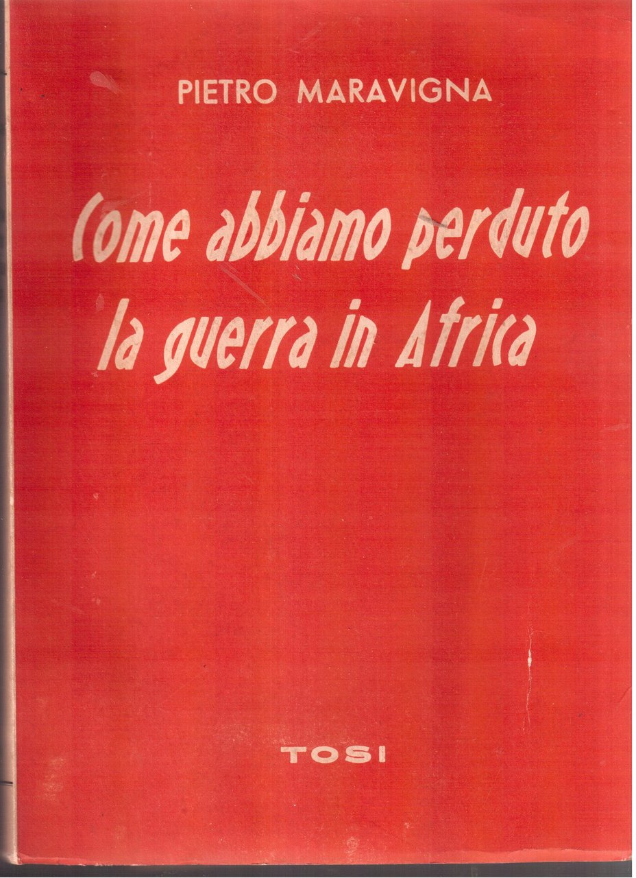Pietro Maravigna- Come abbiamo perduto la guerra in Africa
