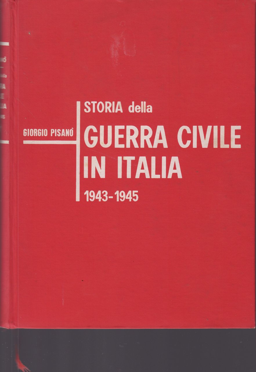 Storia della guerra civile in Italia 1943-1945- volume primo