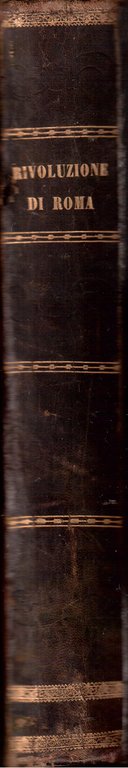Storia della rivoluzione di Roma-Quadro religioso, politico e militare degli …