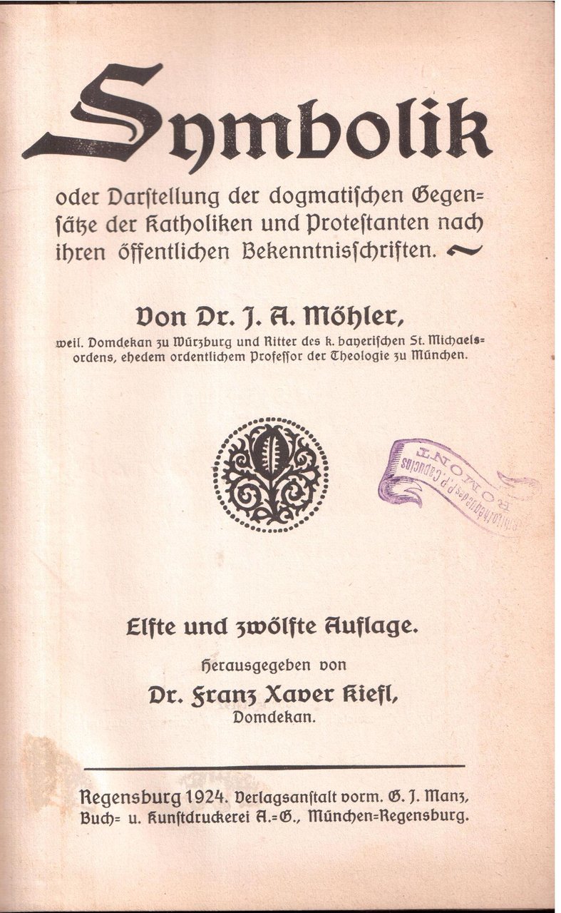 Symbolik oder darstellung der dogmatischen gegensatze der katholiken und protestanten …