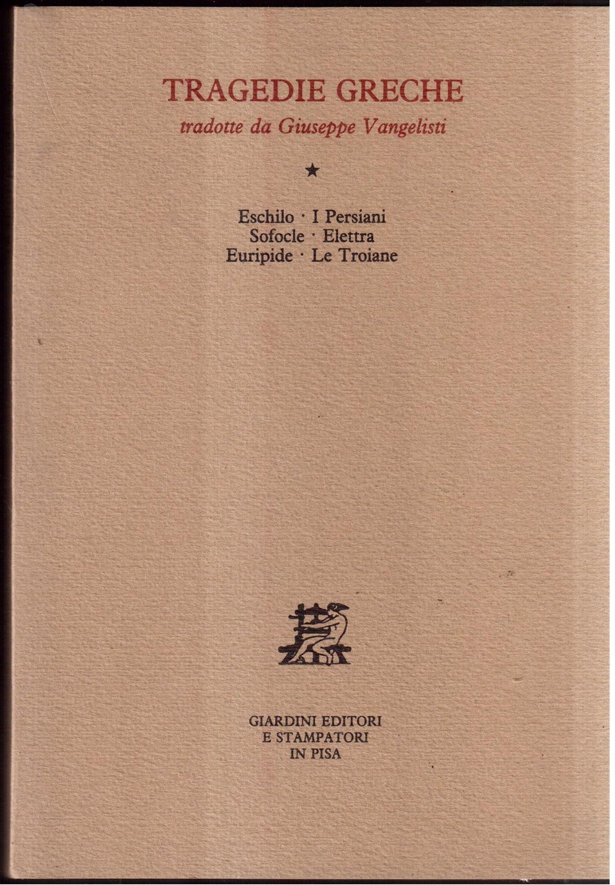 Tragedie greche tradotte da Giuseppe Vangelisti- Eschilo ( I Persiani …
