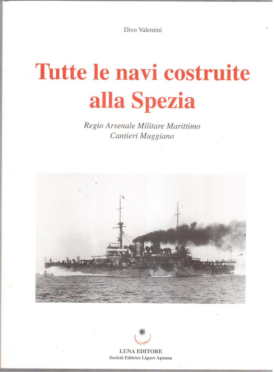 Tutte le navi costruite alla Spezia-Regio Arsenale Militare Marittimo