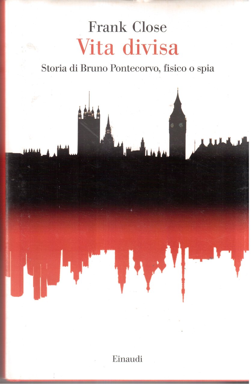 Vita divisa. Storia di Bruno Pontecorvo, fisico o spia
