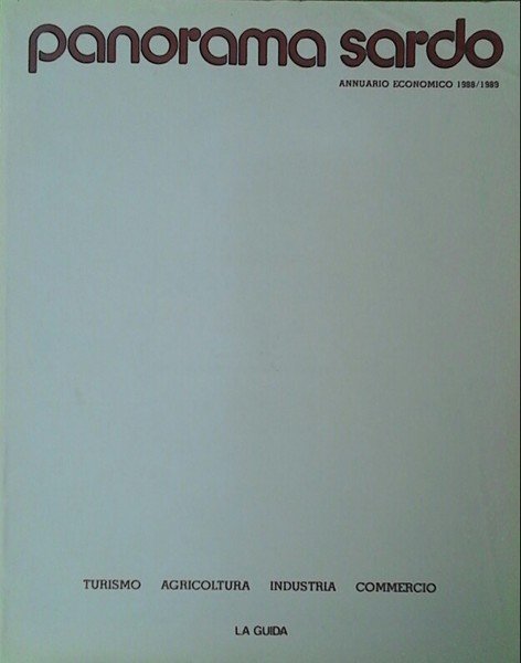 PANORAMA SARDO - ANNUARIO ECONOMICO 1988/1989 - TURISMO AGRICOLTURA INDUSTRIA …