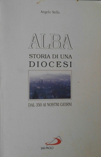 ALBA - Storia di una Diocesi
