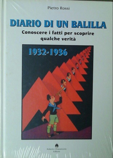 Diario di un balilla 1932-1936 : conoscere i fatti per …