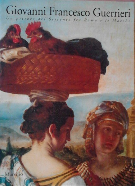 GIOVANNI FRANCESCO GUERRIERI - Un pittore del Seicento fra Roma …