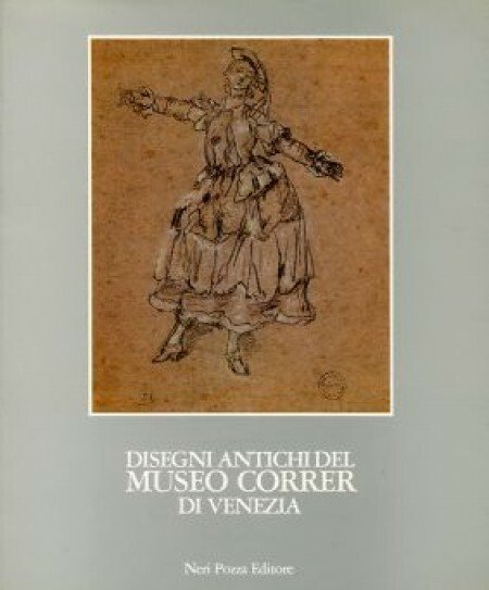 Disegni antichi del Museo Correr di Venezia - volume 4