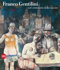 Gentilini - Franco Gentilini nel centenario della nascita . Dipinti …