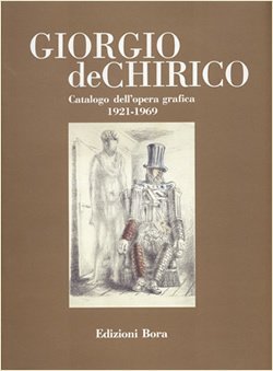 De Chirico - Giorgio de Chirico. Catalogo generale dell'opera grafica …