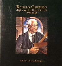 Guttuso - Renato Guttuso dagli esordi al Gott mit Uns …