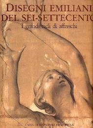 Disegni emiliani del Sei-Settecento. I grandi cicli di affreschi