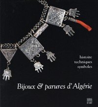 Bijoux & parures d'AlgÈrie. Histoire, techniques, symboles