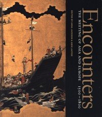 Encounters. The meeting of Asia and Europe 1500-1800