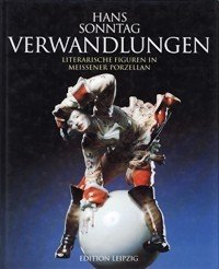 Verwandlungen. Literarische Figuren in Meissener Porzellan