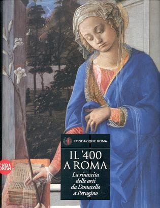 400 a Roma. La rinascita delle arti da Donatello a …