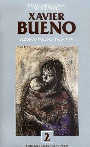 Bueno - Catalogo generale delle opere di Xavier Bueno ( …