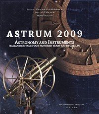 Astrum 2009. Astronomy and Instruments. Italian heritage four hundred years …