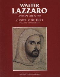 Lazzaro - Walter Lazzaro opere dal 1930 al 1987