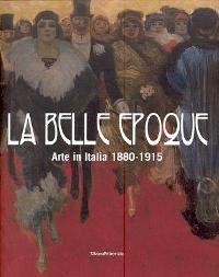 Belle epoque, arte in Italia 1880-1915 (La)