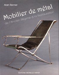 Mobilier de MÈtal de l'Ancien RÈgime ‡ la Restauration