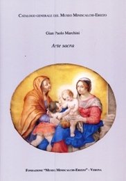 Catalogo generale del Museo Miniscalchi-Erizzo. Arte Sacra
