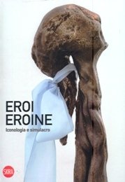 Eroi Eroine. Iconologia e simulacro