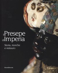 Presepe di Imperia. Storia, ricerche e restauro. (Il)