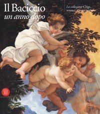 Baciccio - Il Baciccio un anno dopo. La collezione Chigi, …