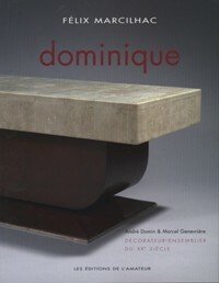 Dominique dÈcorateur-ensemblier du Xxe siecle. AndrÈ Domin 1883-1962, Marcel GenevriËre …