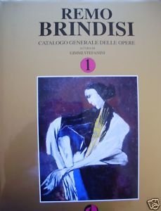 Brindisi - Remo Brindisi. Catalogo generale delle opere. 1-2-3 3 …