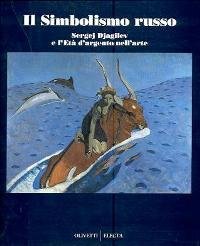 Djagilev - Il Simbolismo russo, Sergej Djagilev e l'et‡ d'argento …