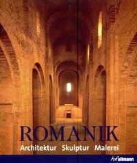 Romanik. Architektur, Skulptur, Malerei