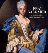 Fra Galgario e la ritrattistica della realtà nel '700. Opere …