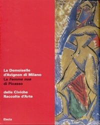 Demoiselle d'Avignon di Milano. La Femme nue di Picasso delle …